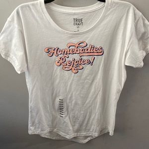True craft “homebodies rejoice” tee shirt
